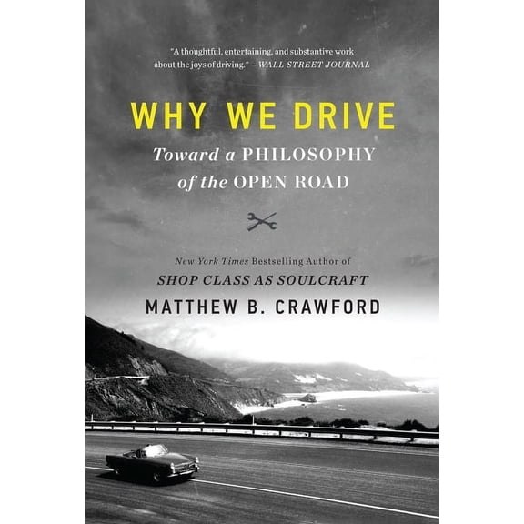 Why We Drive: Toward a Philosophy of the Open Road, (Paperback)
