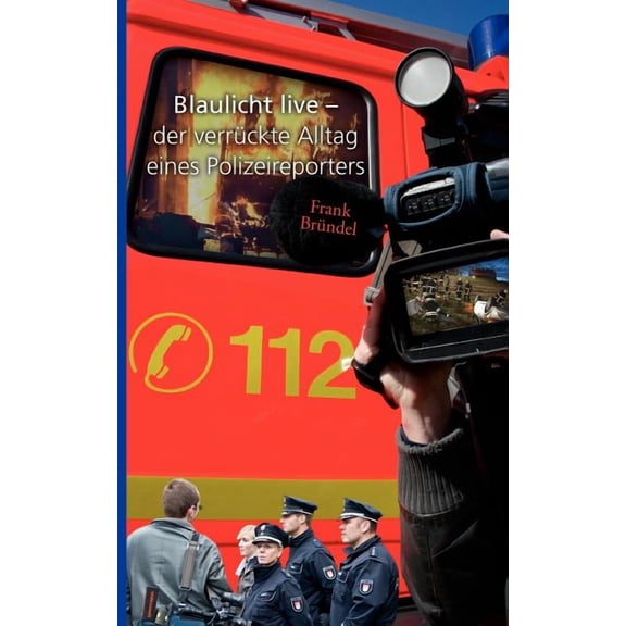 Blaulicht live: der verrÃ¼ckte Alltag eines Polizeireporters, (Paperback)