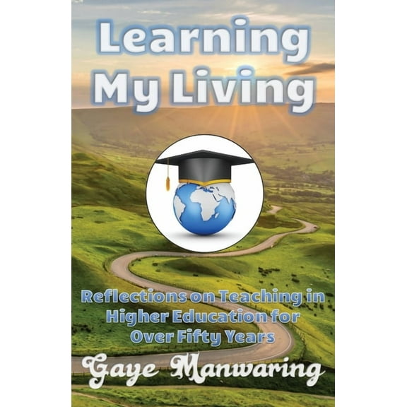 Learning My Living: Reflections on Teaching in Higher Education for Over Fifty Years, (Paperback)
