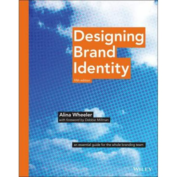 Pre-Owned Designing Brand Identity: An Essential Guide for the Whole Branding Team (Hardcover) 1118980824 9781118980828