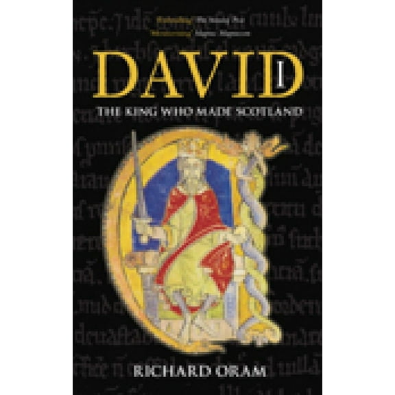 David I : The King Who Made Scotland (Paperback)