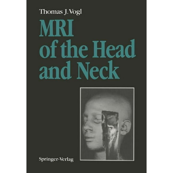MRI of the Head and Neck: Functional Anatomy -- Clinical Findings -- Pathology -- Imaging, (Paperback)