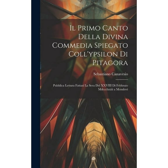 Il Primo Canto Della Divina Commedia Spiegato Coll'ypsilon Di Pitagora (Hardcover)
