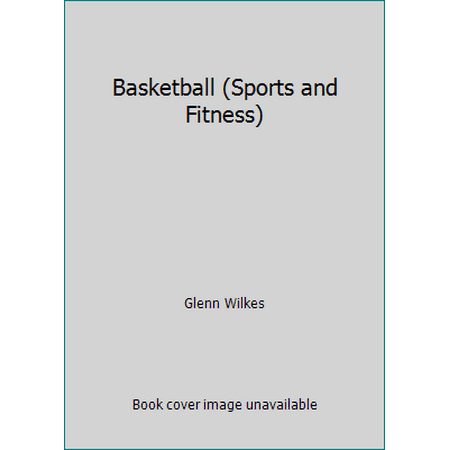 Basketball (Sports and Fitness) [Hardcover - Used]