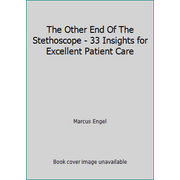The Other End Of The Stethoscope - 33 Insights for Excellent Patient Care [Paperback - Used]