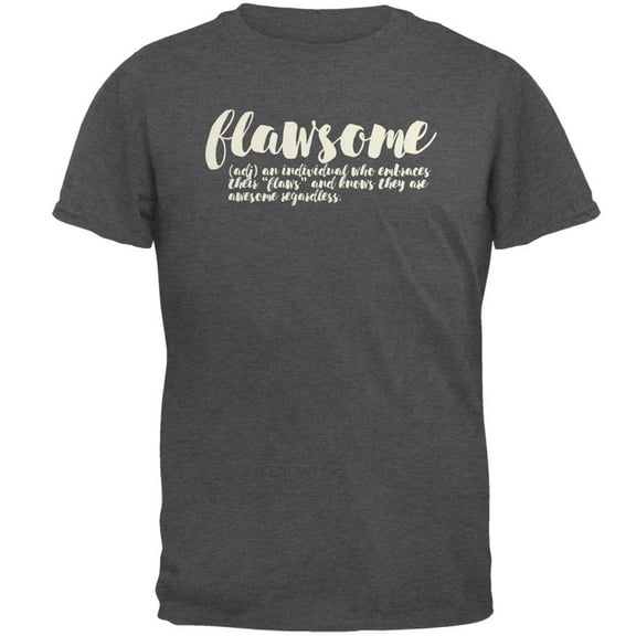 Flawsome Definition Awesome Flaws Mens T Shirt Dark Heather 2XL