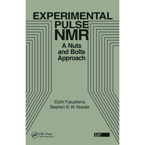 Experimental Pulse NMR: A Nuts and Bolts Approach, (Hardcover)