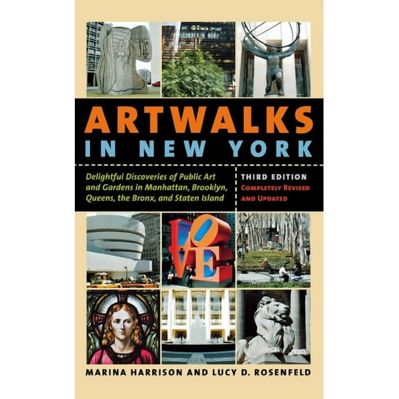 Artwalks in New York: Delightful Discoveries of Public Art and Gardens in Manhattan, Brooklyn, the Bronx, Queens, and St, (Paperback)