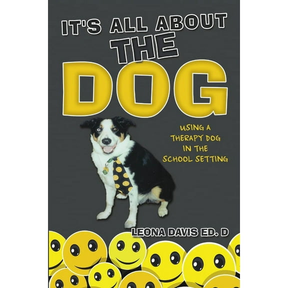 It's All About The Dog: Using a Therapy Dog in the School Setting, (Paperback)