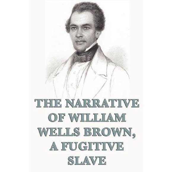 The Narrative of William Wells Brown, A Fugitive Slave