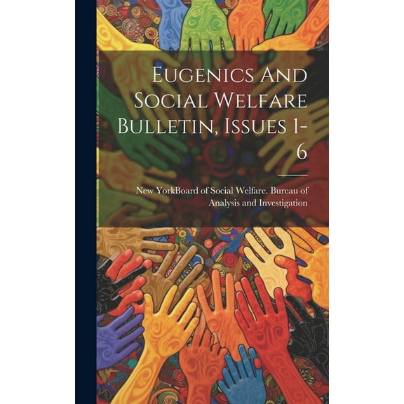 Eugenics And Social Welfare Bulletin, Issues 1-6 (Hardcover)