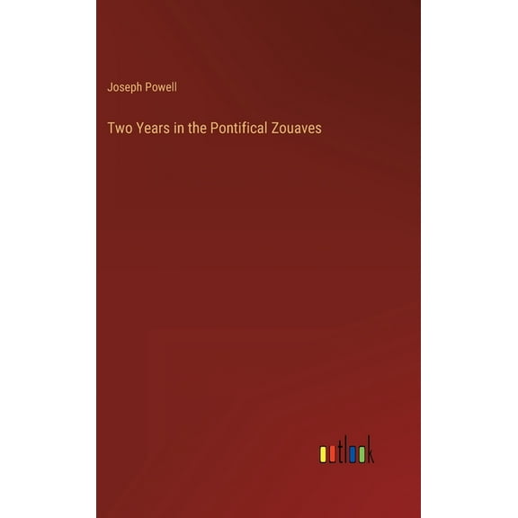 Two Years in the Pontifical Zouaves (Hardcover)