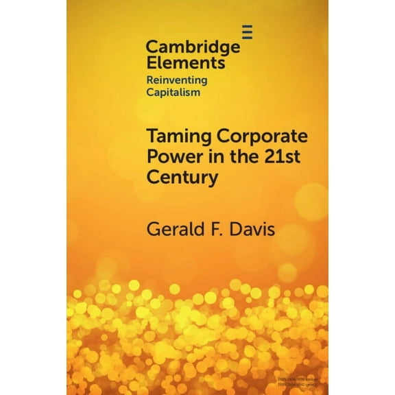 Elements in Reinventing Capitalism Taming Corporate Power in the 21st Century, (Paperback)