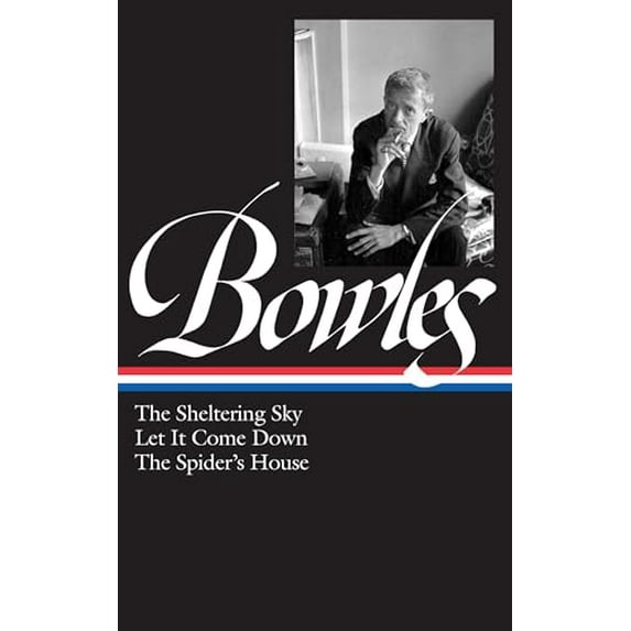 Pre-Owned Paul Bowles: The Sheltering Sky, Let It Come Down, The Spider's House (LOA #134) (Library of America Paul Bowles Edition), 9781931082198, 1931082197, Hardcover,