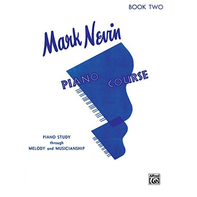 Mark Nevin Piano Course, Bk 2: Piano Study Through Melody and Musicianship