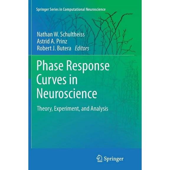 Springer Computational Neuroscience Phase Response Curves in Neuroscience: Theory, Experiment, and Analysis, Book 6, (Paperback)