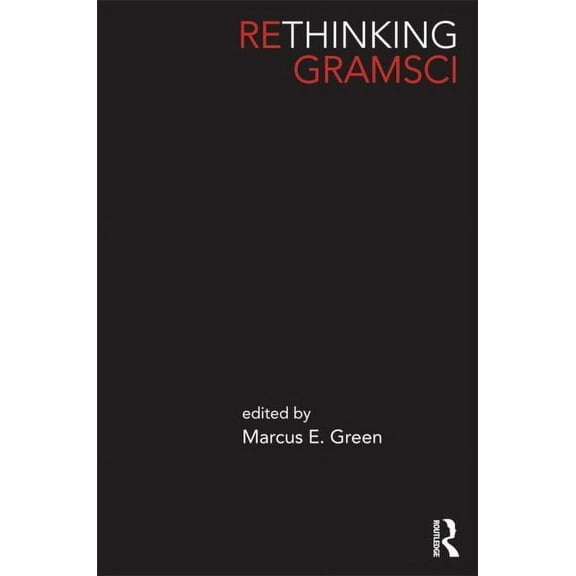 Routledge Innovations in Political Theor Rethinking Gramsci, (Hardcover)