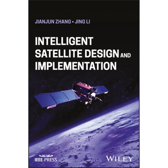Pre-Owned Intelligent Satellite Design and Implementation (Hardcover) by Jianjun Zhang, Jing Li
