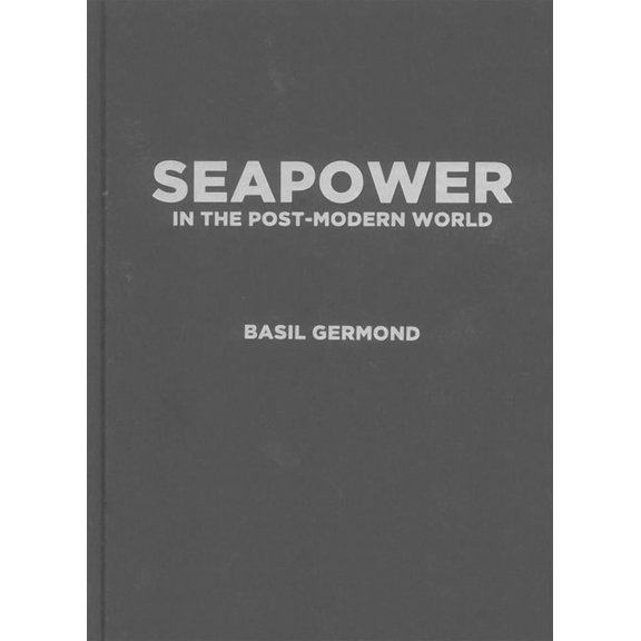 Seapower in the Post-Modern World, (Hardcover)