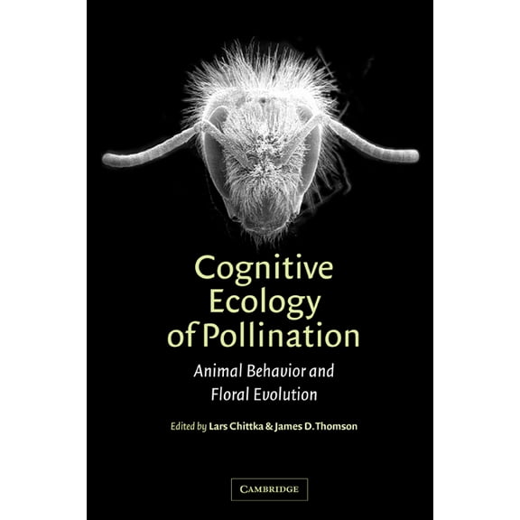 Cognitive Ecology of Pollination: Animal Behaviour and Floral Evolution, (Hardcover)