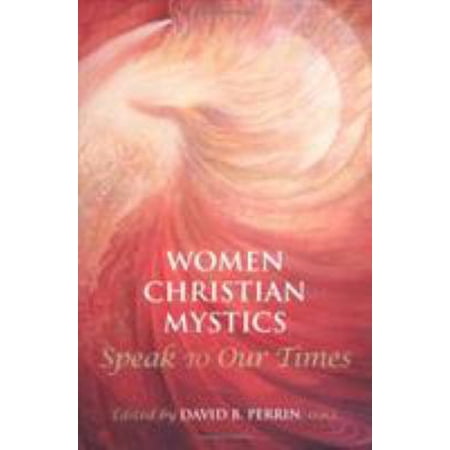 Pre-Owned Women Christian Mystics Speak to Our Times (Paperback) 1580510957 9781580510950