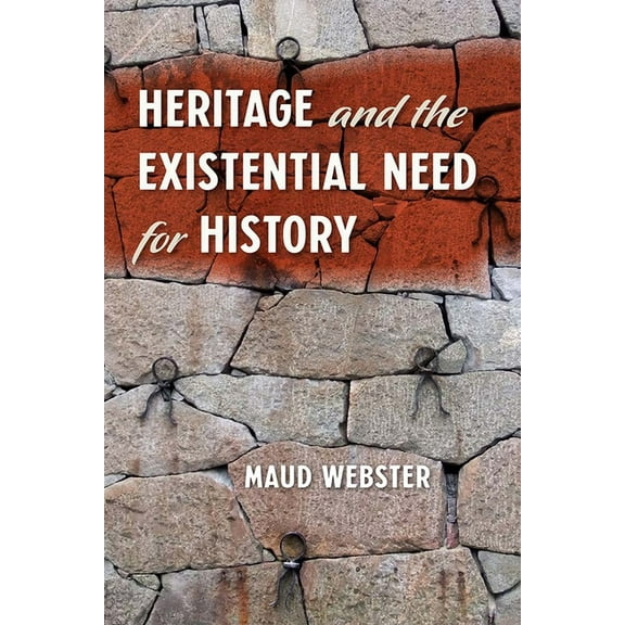 Heritage and the Existential Need for History, (Hardcover)