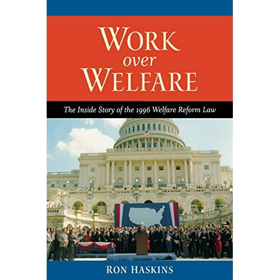 Pre-Owned Work over Welfare: The Inside Story of the 1996 Welfare Reform Law (Paperback) 0815735154 9780815735151