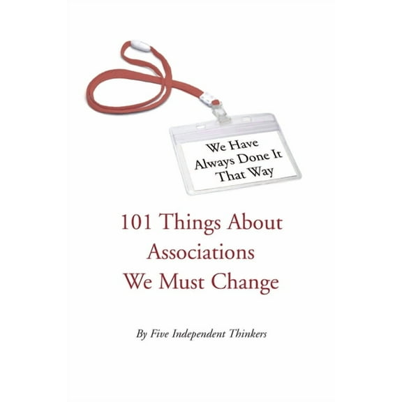 We Have Always Done It That Way: 101 Things About Associations We Must Change (Paperback)