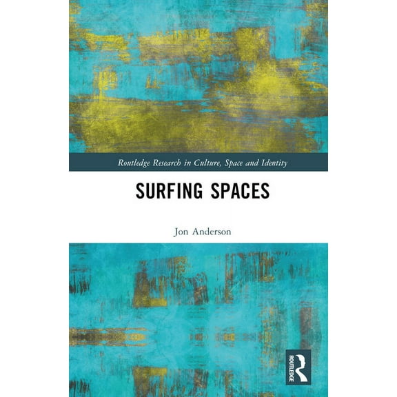 Routledge Research in Culture, Space and Surfing Spaces, (Hardcover)