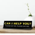 thumbnail image 4 of Can I help you? Please Say No. Please Say No. Novelty Desk Sign (2x10") | Funny Office Decor, 4 of 6