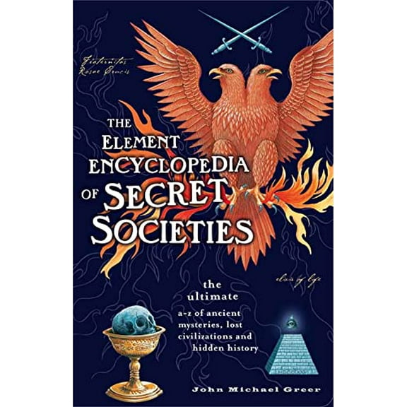 Pre-Owned The Element Encyclopedia of Secret Societies: The Ultimate A-Z of Ancient Mysteries, Lost Civilizations and Forgotten Wisdom Paperback