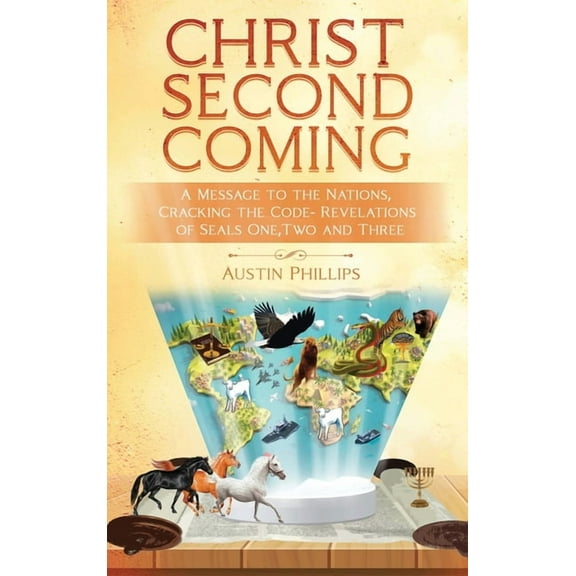 Christ Second Coming: A Message to the Nations, Cracking the Code - Revelations of Seals One, Two, and Three, (Hardcover)
