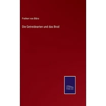 Die Getreidearten und das Brod, (Hardcover)