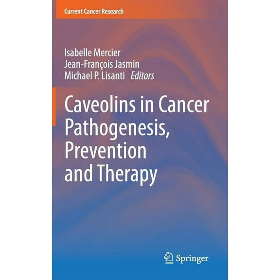 Current Cancer Research Caveolins in Cancer Pathogenesis, Prevention and Therapy, (Hardcover)