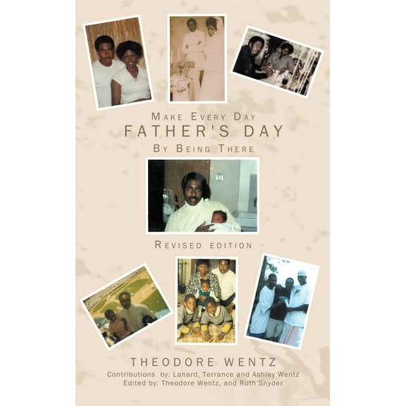 Make Every Day Father's Day: By Being There, (Hardcover)