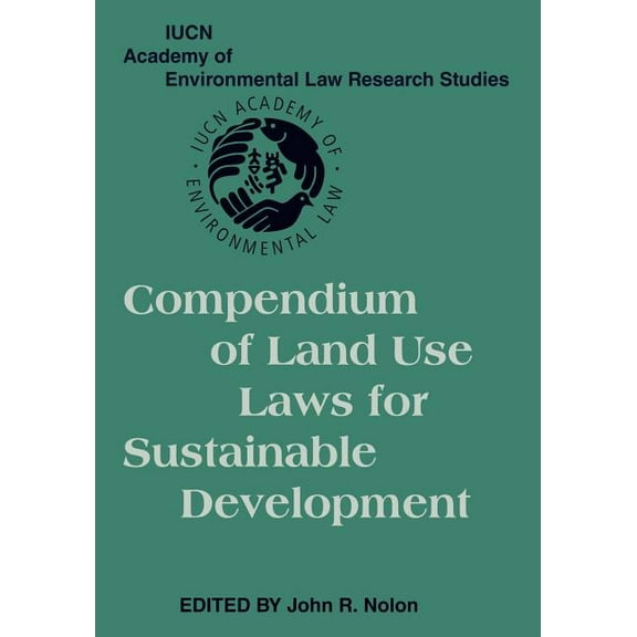 Iucn Academy of Environmental Law Resear Compendium of Land Use Laws for Sustainable Development, (Paperback)