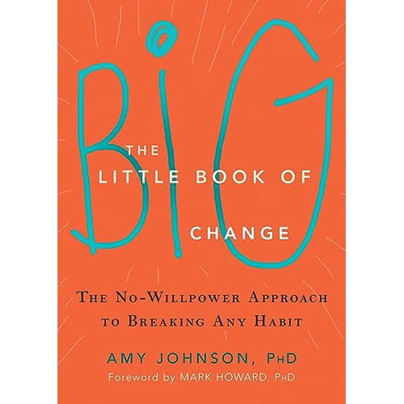 Pre-Owned The Little Book of Big Change: The No-Willpower Approach to Breaking Any Habit (Paperback) 1626252300 9781626252301