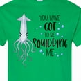 thumbnail image 4 of Inktastic You Have Got to Be Squidding Me Funny Squid T-Shirt, 4 of 5