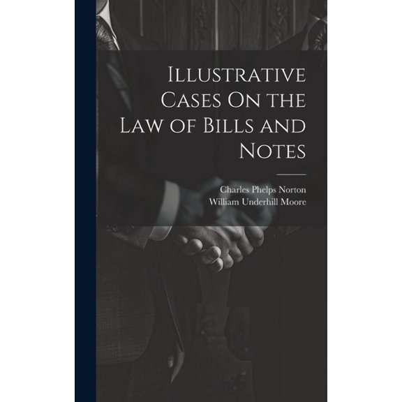 Illustrative Cases On the Law of Bills and Notes (Hardcover)