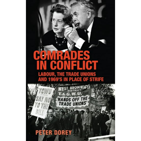 Comrades in Conflict: Labour, the Trade Unions and 1969's in Place of Strife, (Paperback)