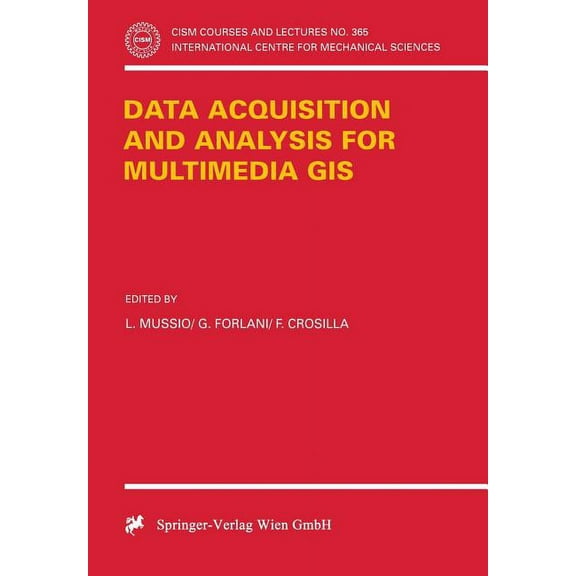 CISM International Centre for Mechanical Data Acquisition and Analysis for Multimedia GIS, Book 365, (Paperback)