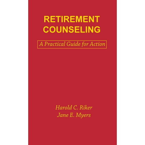Death Education, Aging and Health Care Retirement Counseling: A Practical Guide for Action, (Hardcover)