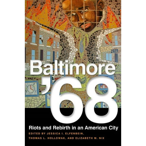 Baltimore '68 : Riots and Rebirth in an American City (Paperback)