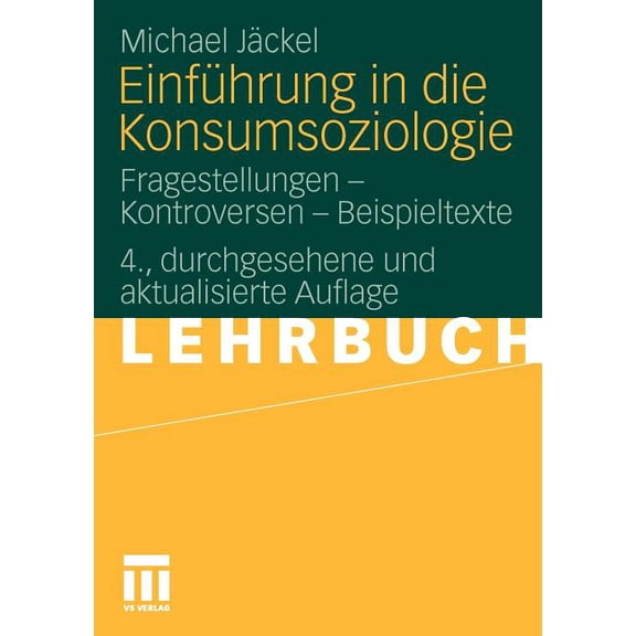 EinfÃ¼hrung in Die Konsumsoziologie: Fragestellungen - Kontroversen - Beispieltexte, (Paperback)