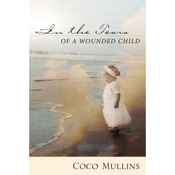 In the Tears of a Wounded Child, (Paperback)