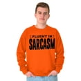 thumbnail image 5 of Fluent in Sarcasm Funny Attitude Sweatshirt for Men or Women Brisco Brands M, 5 of 6
