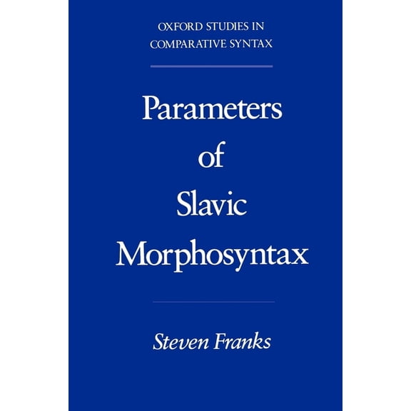 Oxford Studies in Comparative Syntax Parameters of Slavic Morphosyntax, (Paperback)
