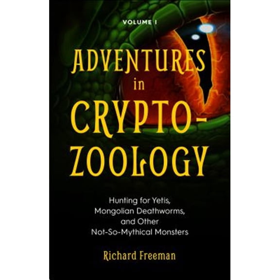 Pre-Owned Adventures in Cryptozoology: Hunting for Yetis, Mongolian Deathworms and Other Not-So-Mythical Monsters (Almanac of Mythological Creatures, Cryptozool (Paperback) 1642500151 9781642500158