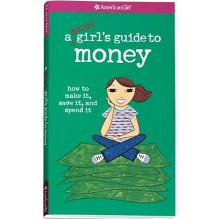 A Smart Girl's Guide to Money : How to Make It, Save It, and Spend It (Paperback)