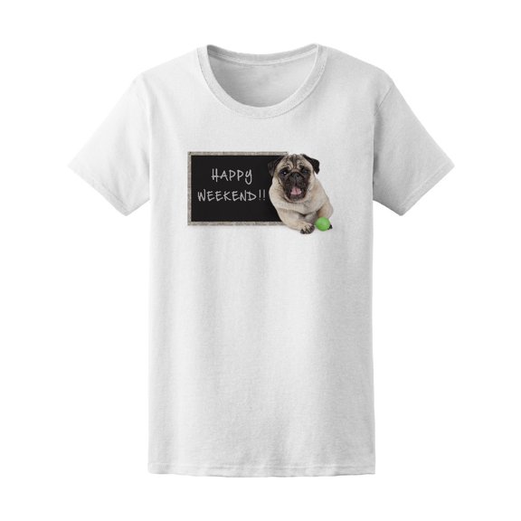Cute Happy Weekend Pug Tee Women's -Image by Shutterstock